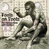 Fools on Tools – Five Improvisations with Machines