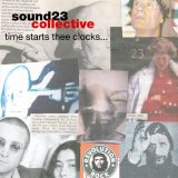 Sound23 Collective – Time starts thee clocks…