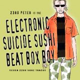 23rd Peter – Is the Electronic Suicide Sushi Beat Box Boy