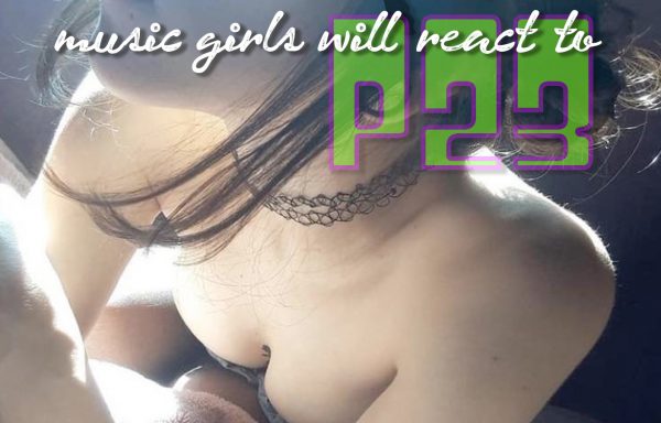 P23 – Music girls will react to
